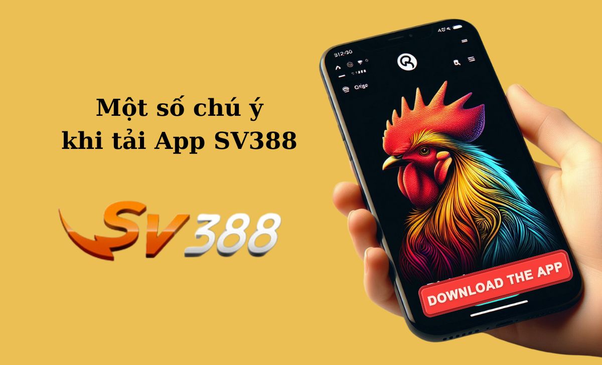 Một số chú ý khi tải App SV388 